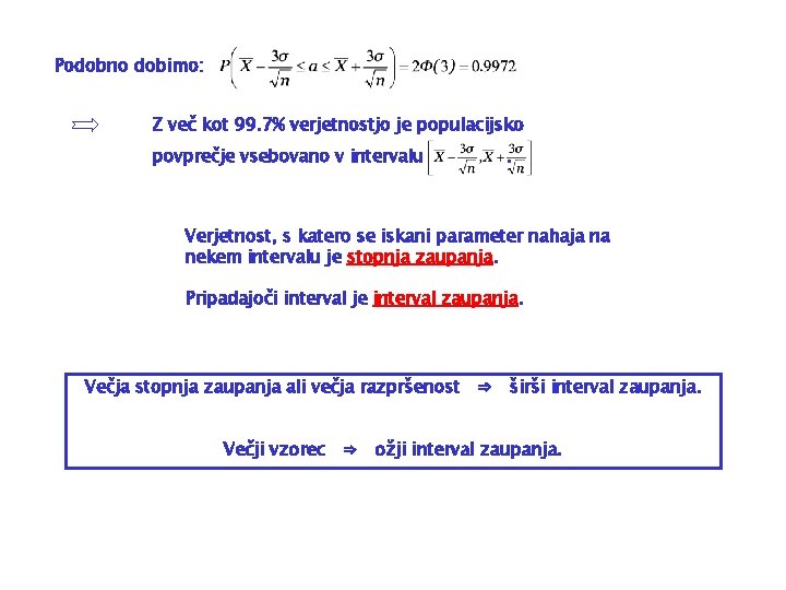 Podobno dobimo: Z več kot 99. 7% verjetnostjo je populacijsko povprečje vsebovano v intervalu