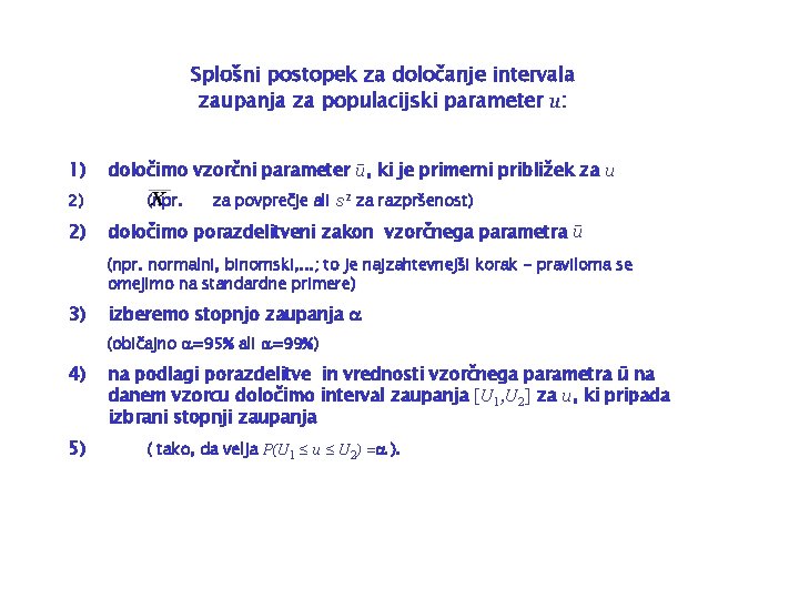 Splošni postopek za določanje intervala zaupanja za populacijski parameter u: 1) 2) 2) določimo