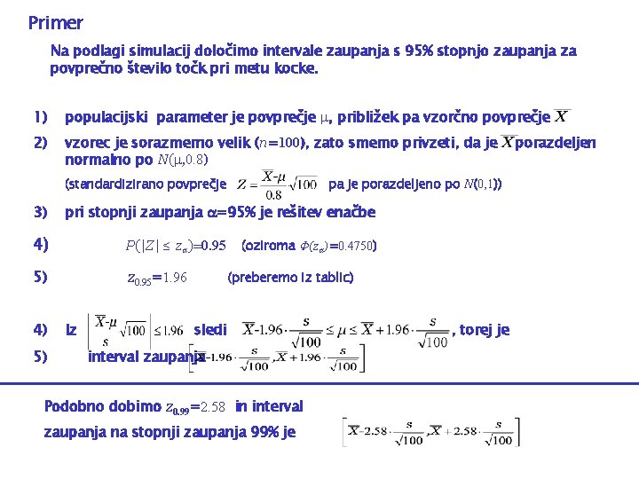 Primer Na podlagi simulacij določimo intervale zaupanja s 95% stopnjo zaupanja za povprečno število