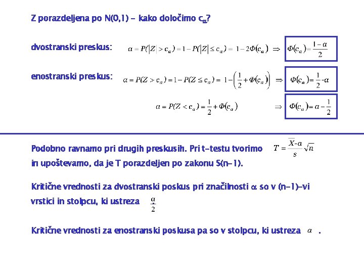 Z porazdeljena po N(0, 1) - kako določimo c ? dvostranski preskus: enostranski preskus: