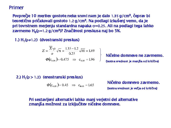 Primer Povprečje 10 meritev gostote neke snovi nam je dalo 1. 35 g/cm 3,