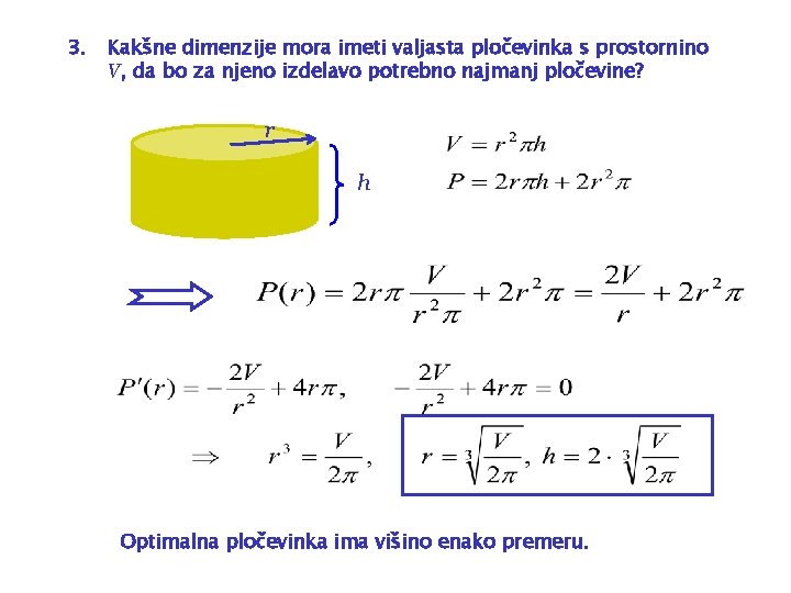 3. Kakšne dimenzije mora imeti valjasta pločevinka s prostornino V, da bo za njeno