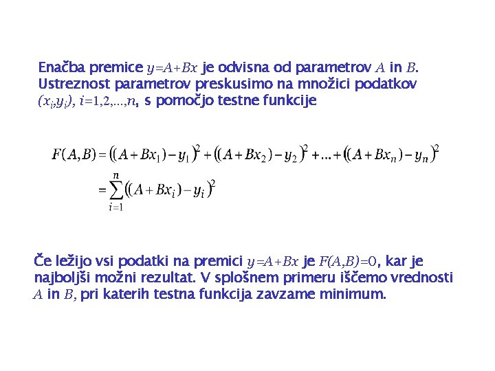 Enačba premice y=A+Bx je odvisna od parametrov A in B. Ustreznost parametrov preskusimo na