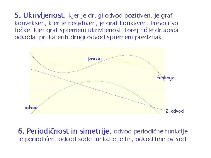 5. Ukrivljenost: kjer je drugi odvod pozitiven, je graf konveksen, kjer je negativen, je