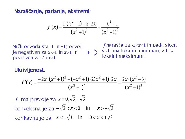 Naraščanje, padanje, ekstremi: Ničli odvoda sta -1 in +1; odvod je negativen za x<-1