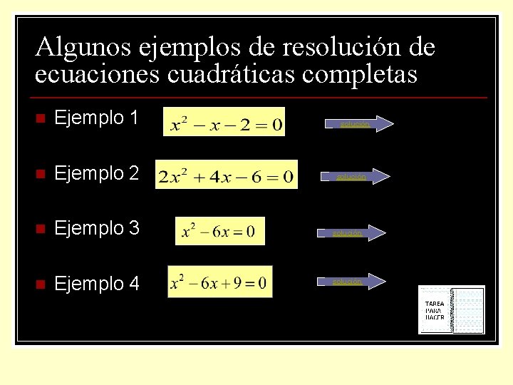 Algunos ejemplos de resolución de ecuaciones cuadráticas completas n Ejemplo 1 n Ejemplo 2