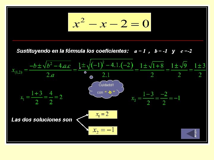 Sustituyendo en la fórmula los coeficientes: a = 1 , b = -1 y