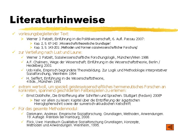 Literaturhinweise ü vorlesungsbegleitender Text: Ø Werner J. Patzelt, Einführung in die Politikwissenschaft, 6. Aufl.