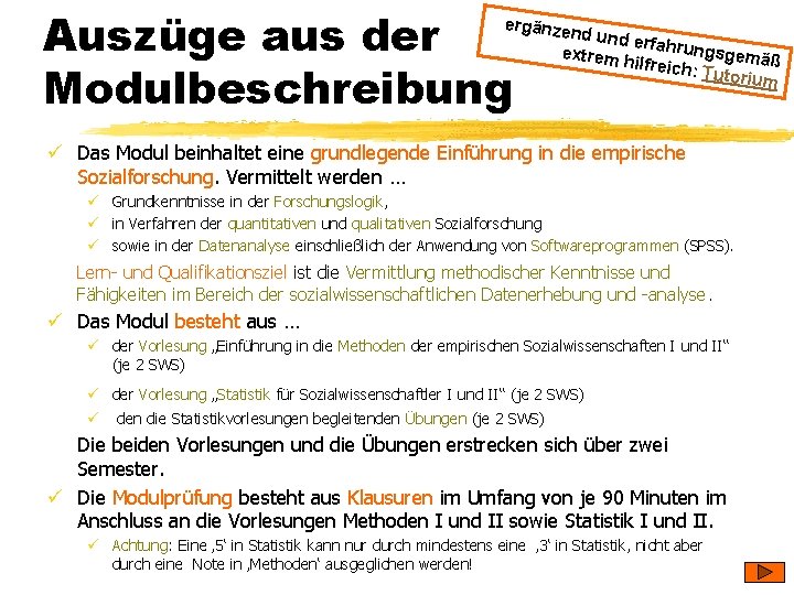 Auszüge aus der Modulbeschreibung ergänze n d und er f extrem h ahrungsgemäß ilfreich: