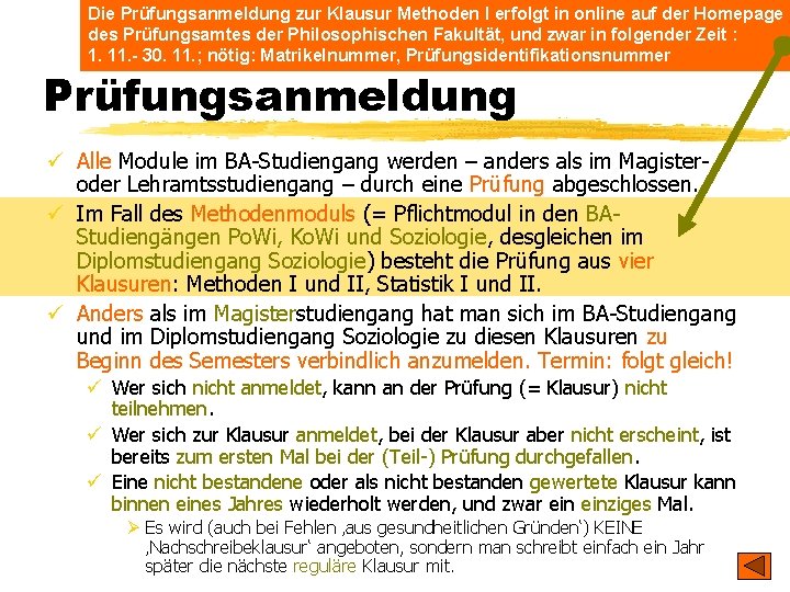 Die Prüfungsanmeldung zur Klausur Methoden I erfolgt in online auf der Homepage des Prüfungsamtes