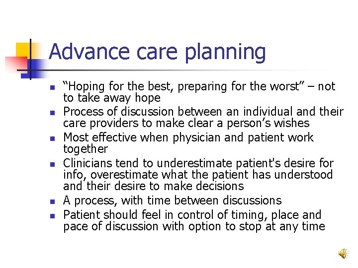 Advance care planning n n n “Hoping for the best, preparing for the worst”