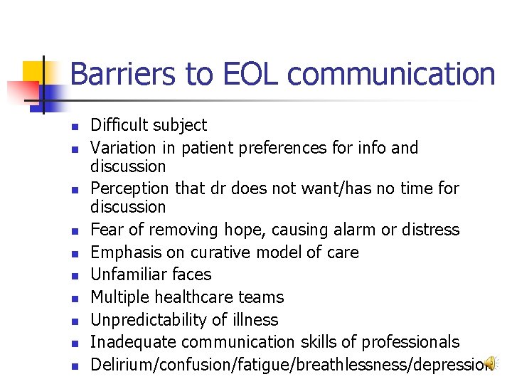 Barriers to EOL communication n n Difficult subject Variation in patient preferences for info
