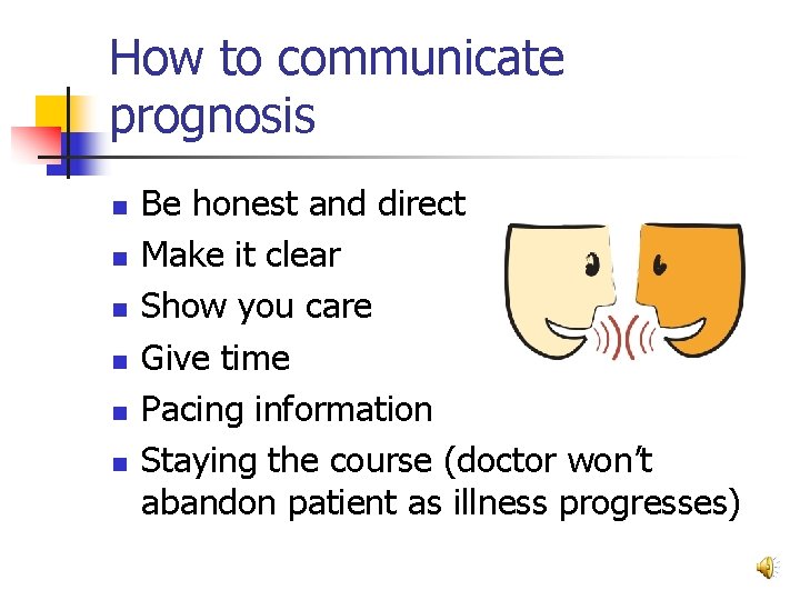 How to communicate prognosis n n n Be honest and direct Make it clear