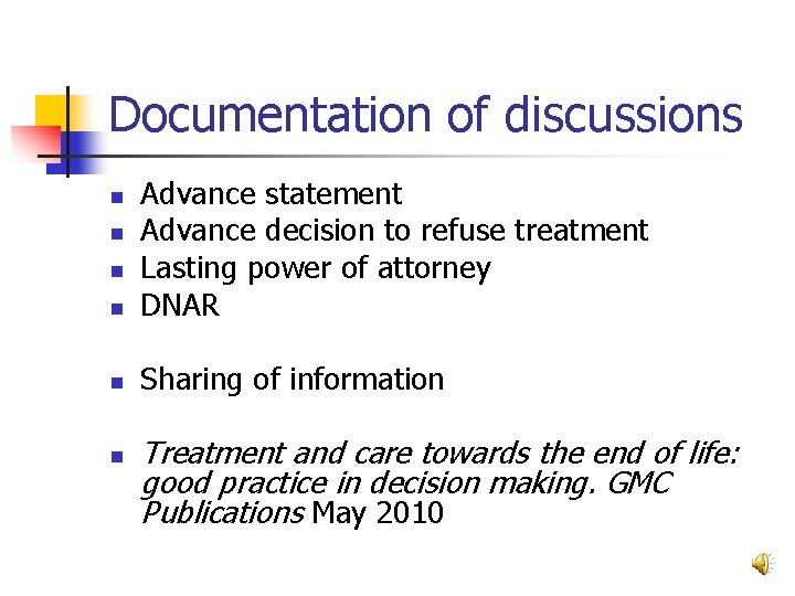 Documentation of discussions n Advance statement Advance decision to refuse treatment Lasting power of