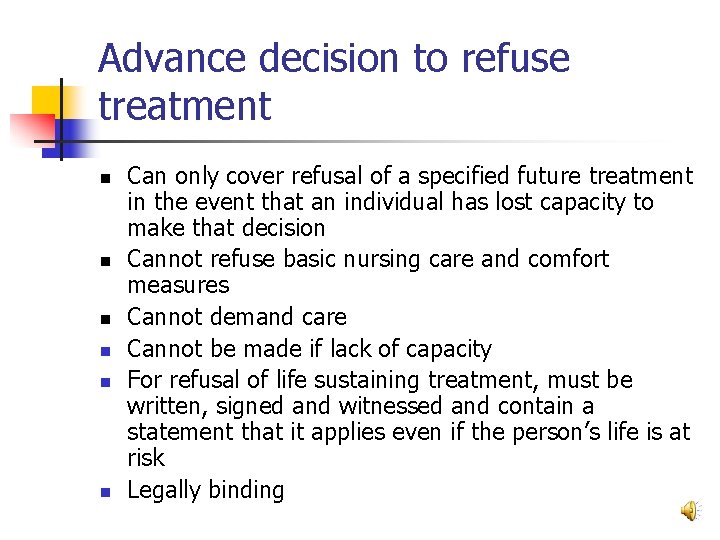 Advance decision to refuse treatment n n n Can only cover refusal of a