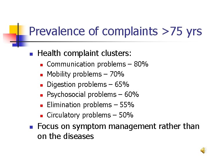 Prevalence of complaints >75 yrs n Health complaint clusters: n n n n Communication