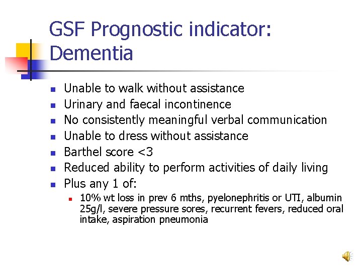 GSF Prognostic indicator: Dementia n n n n Unable to walk without assistance Urinary