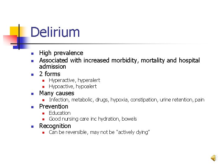 Delirium n n n High prevalence Associated with increased morbidity, mortality and hospital admission