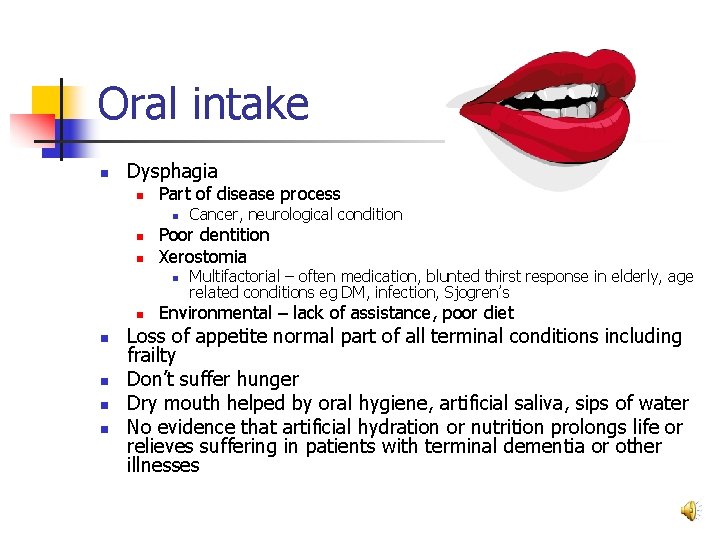 Oral intake n Dysphagia n Part of disease process n n n Poor dentition