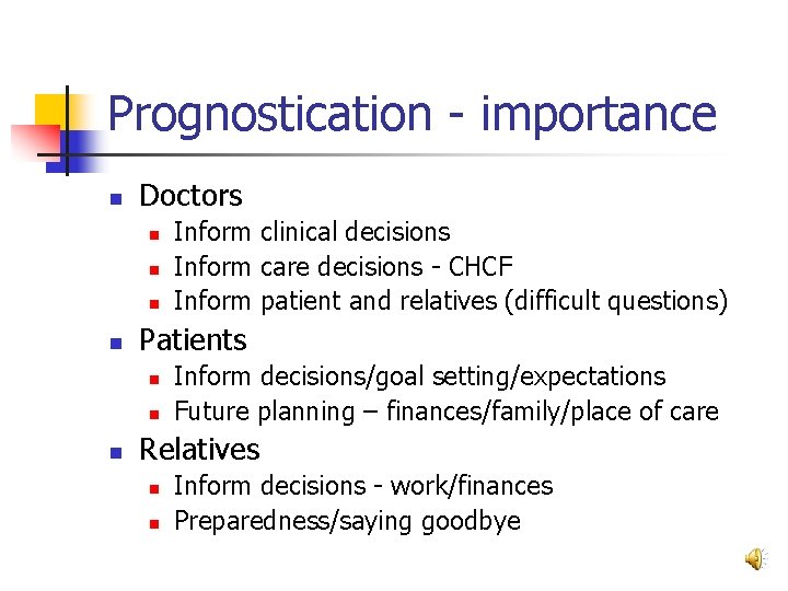 Prognostication - importance n Doctors n n Patients n n n Inform clinical decisions