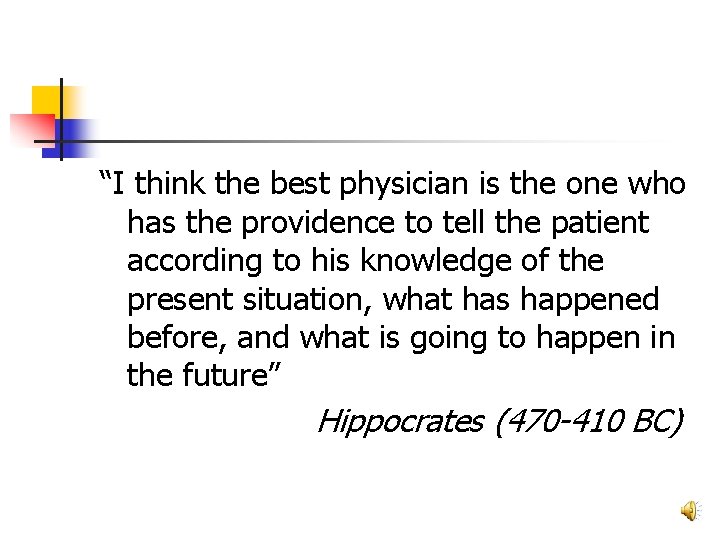 “I think the best physician is the one who has the providence to tell
