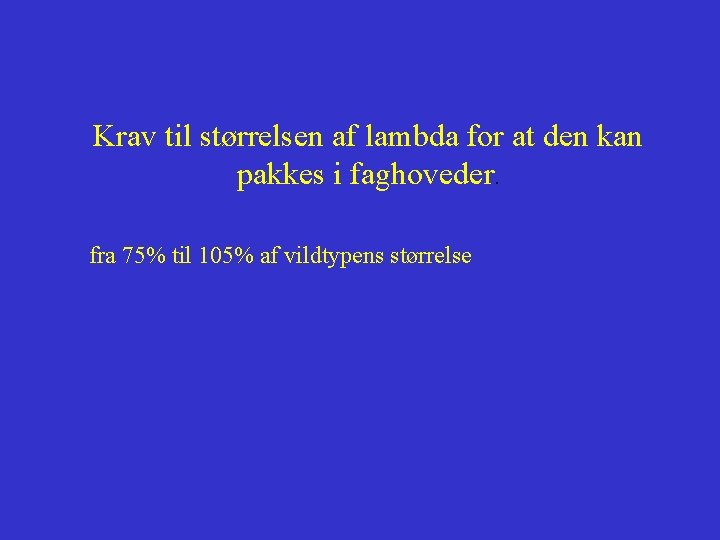 Krav til størrelsen af lambda for at den kan pakkes i faghoveder. fra 75%