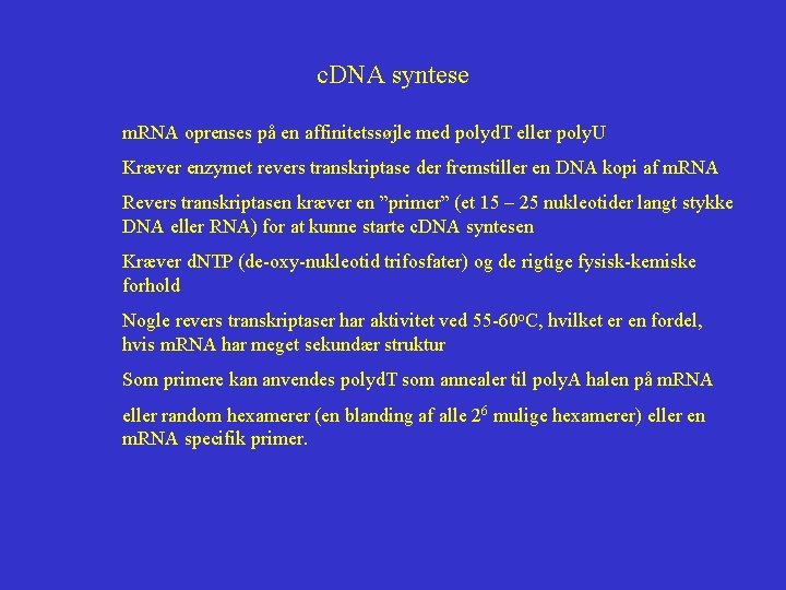 c. DNA syntese m. RNA oprenses på en affinitetssøjle med polyd. T eller poly.