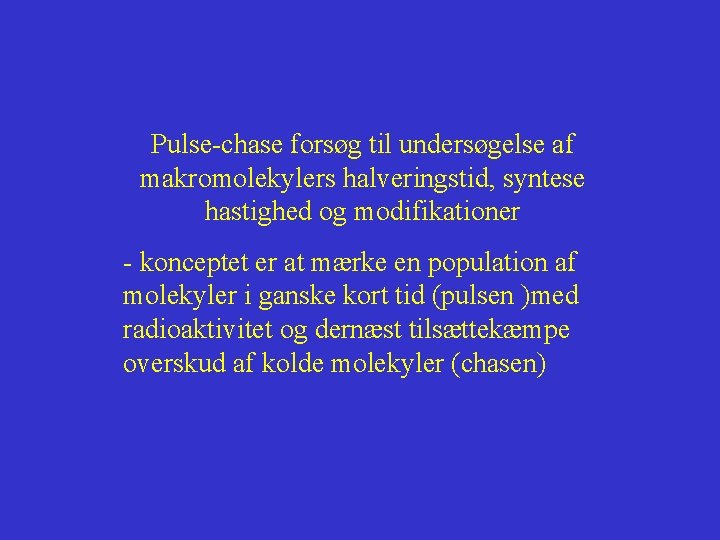 Pulse-chase forsøg til undersøgelse af makromolekylers halveringstid, syntese hastighed og modifikationer - konceptet er