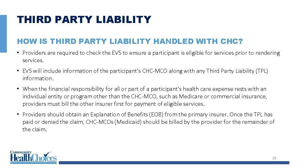 THIRD PARTY LIABILITY HOW IS THIRD PARTY LIABILITY HANDLED WITH CHC? • Providers are