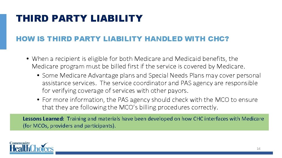 THIRD PARTY LIABILITY HOW IS THIRD PARTY LIABILITY HANDLED WITH CHC? • When a