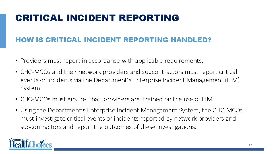 CRITICAL INCIDENT REPORTING HOW IS CRITICAL INCIDENT REPORTING HANDLED? • Providers must report in