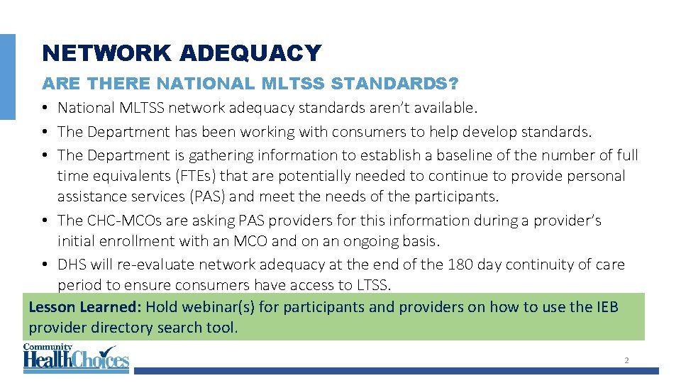 NETWORK ADEQUACY ARE THERE NATIONAL MLTSS STANDARDS? • National MLTSS network adequacy standards aren’t