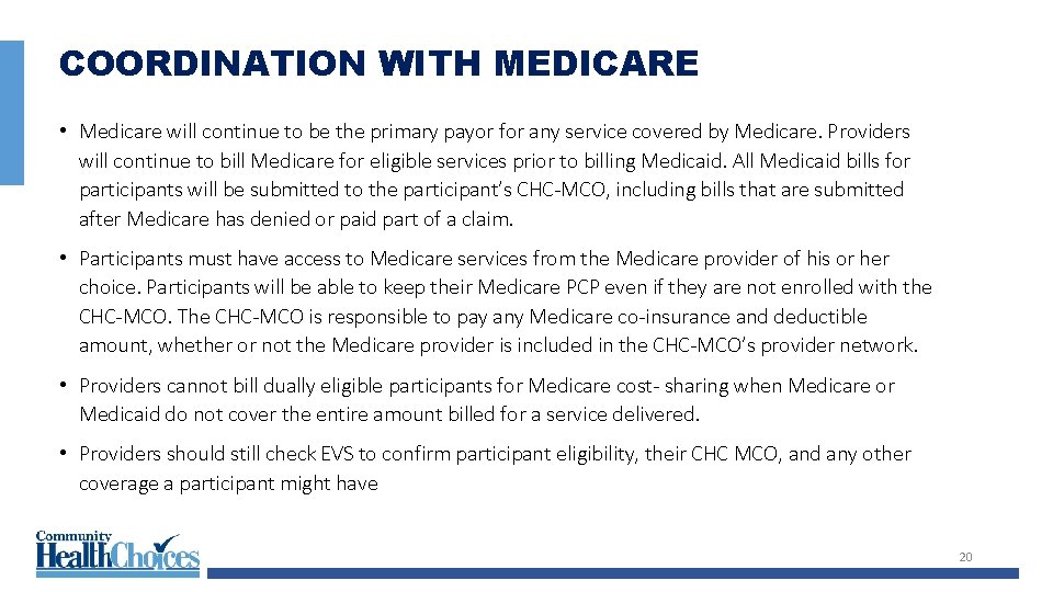COORDINATION WITH MEDICARE • Medicare will continue to be the primary payor for any
