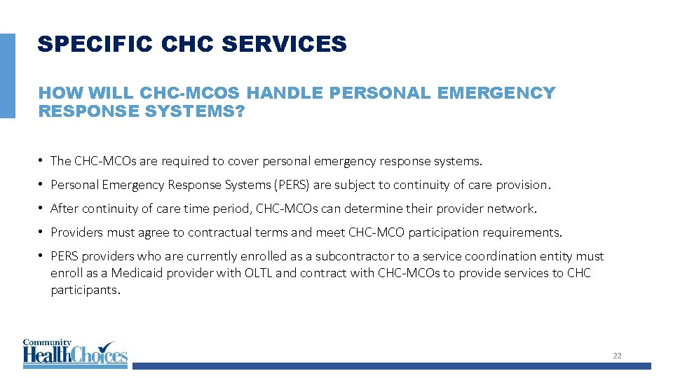 SPECIFIC CHC SERVICES HOW WILL CHC-MCOS HANDLE PERSONAL EMERGENCY RESPONSE SYSTEMS? • The CHC-MCOs