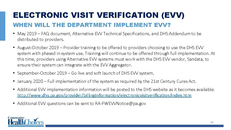 ELECTRONIC VISIT VERIFICATION (EVV) WHEN WILL THE DEPARTMENT IMPLEMENT EVV? • May 2019 –