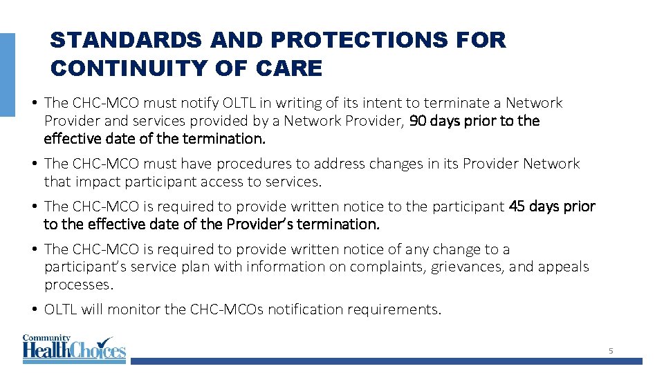 STANDARDS AND PROTECTIONS FOR CONTINUITY OF CARE • The CHC-MCO must notify OLTL in