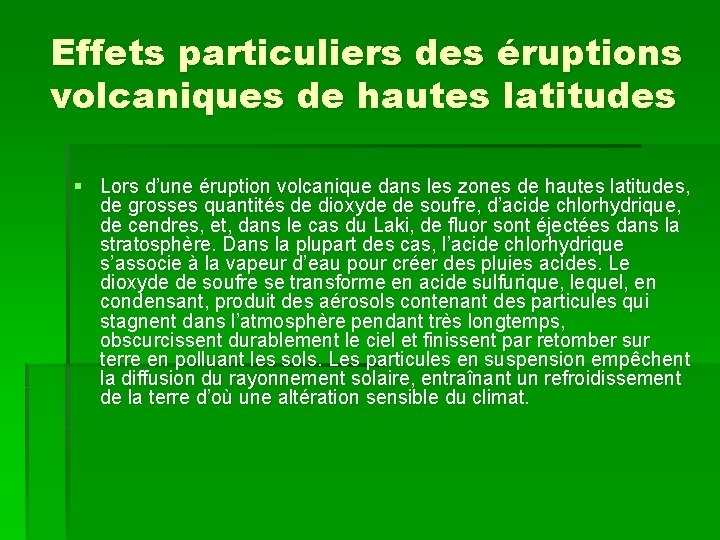 Effets particuliers des éruptions volcaniques de hautes latitudes § Lors d’une éruption volcanique dans