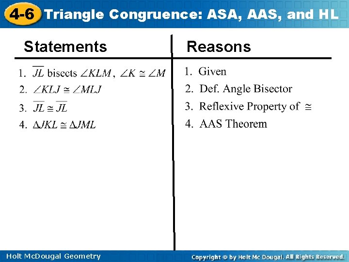 4 -6 Triangle Congruence: ASA, AAS, and HL Statements Holt Mc. Dougal Geometry Reasons