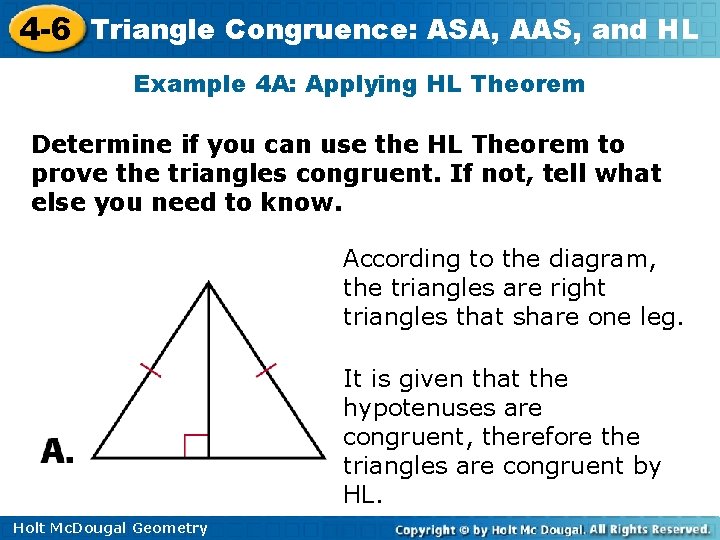 4 -6 Triangle Congruence: ASA, AAS, and HL Example 4 A: Applying HL Theorem