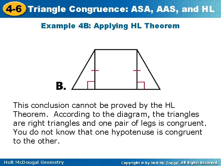 4 -6 Triangle Congruence: ASA, AAS, and HL Example 4 B: Applying HL Theorem