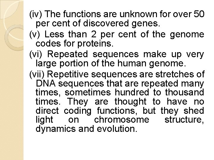 (iv) The functions are unknown for over 50 per cent of discovered genes. (v) (iv) The functions are unknown for over 50 per cent of discovered genes. (v)