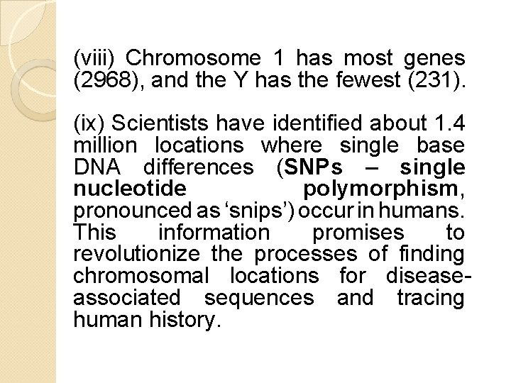 (viii) Chromosome 1 has most genes (2968), and the Y has the fewest (231). (viii) Chromosome 1 has most genes (2968), and the Y has the fewest (231).