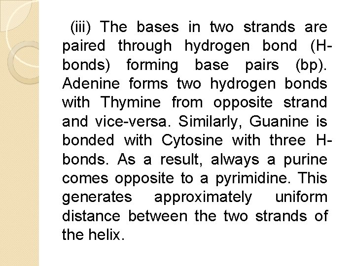 (iii) The bases in two strands are paired through hydrogen bond (Hbonds) forming base (iii) The bases in two strands are paired through hydrogen bond (Hbonds) forming base