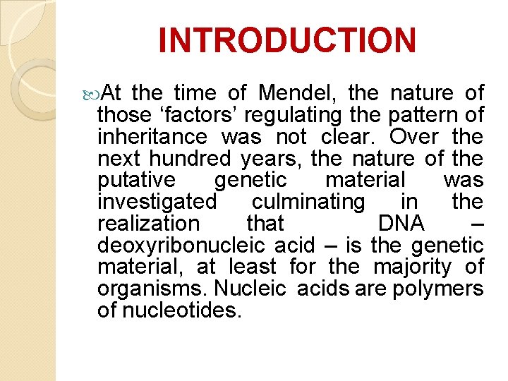 INTRODUCTION At the time of Mendel, the nature of those ‘factors’ regulating the pattern INTRODUCTION At the time of Mendel, the nature of those ‘factors’ regulating the pattern