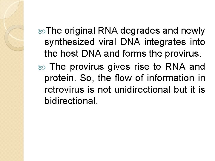 The original RNA degrades and newly synthesized viral DNA integrates into the host The original RNA degrades and newly synthesized viral DNA integrates into the host