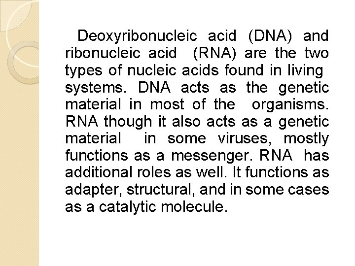 Deoxyribonucleic acid (DNA) and ribonucleic acid (RNA) are the two types of nucleic acids Deoxyribonucleic acid (DNA) and ribonucleic acid (RNA) are the two types of nucleic acids
