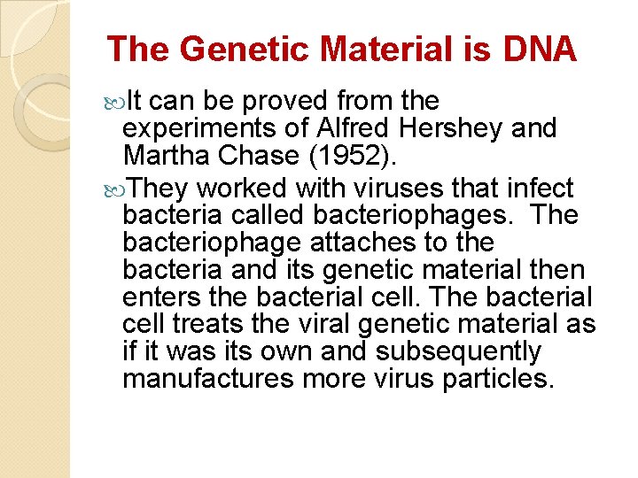 The Genetic Material is DNA It can be proved from the experiments of Alfred The Genetic Material is DNA It can be proved from the experiments of Alfred