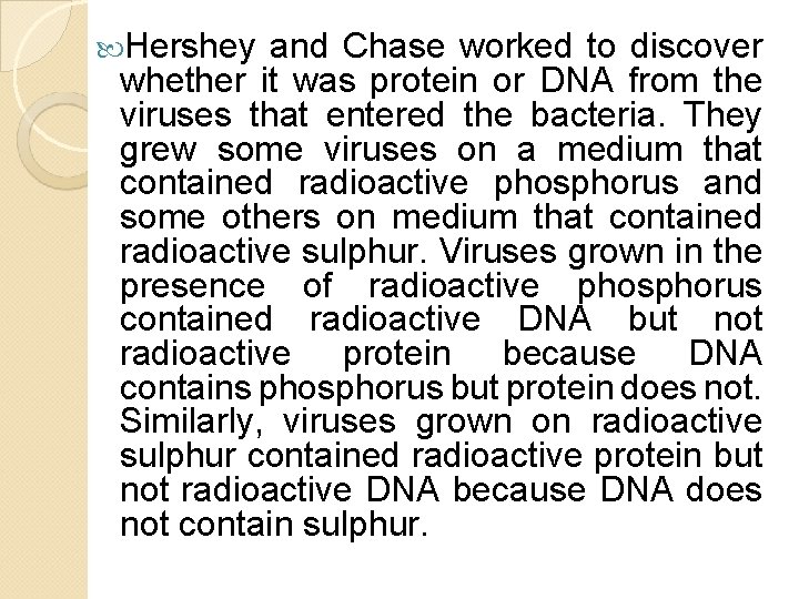 Hershey and Chase worked to discover whether it was protein or DNA from Hershey and Chase worked to discover whether it was protein or DNA from