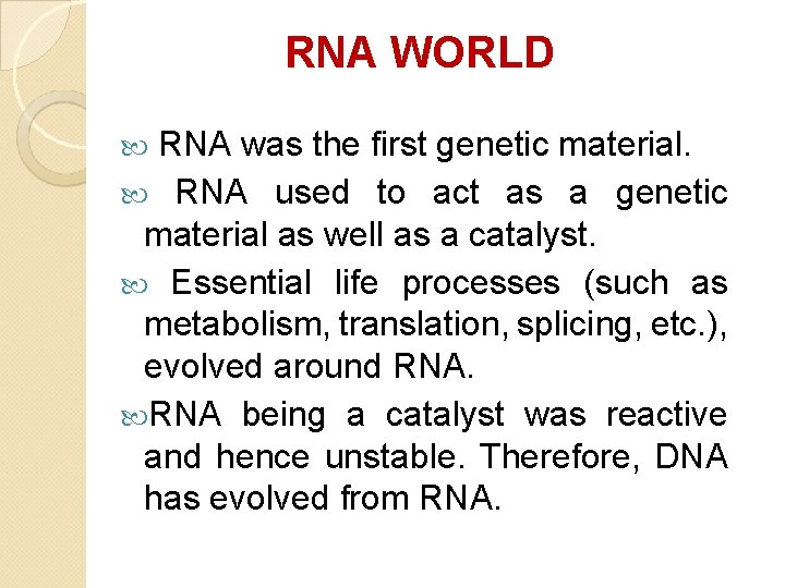 RNA WORLD RNA was the first genetic material. RNA used to act as a RNA WORLD RNA was the first genetic material. RNA used to act as a