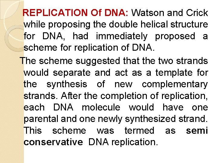 REPLICATION Of DNA: Watson and Crick while proposing the double helical structure for DNA, REPLICATION Of DNA: Watson and Crick while proposing the double helical structure for DNA,